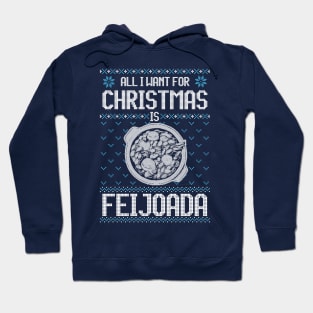 All I Want For Christmas Is Feijoada - Ugly Xmas Sweater For Feijoada Lover Hoodie